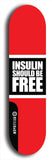 Limited edition, North American maple skateboard deck designed by underground artist BellyRash - available widths 7.5 to 8.5 inches in both mellow concave and steep concave shapes. Artwork: INSULIN SHOULD BE FREE brand popsicle-shaped with large INSULIN SHOULD BE FREE logo multi-colored patterned background