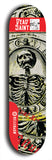 Skateboard deck: Limited edition, North American maple skateboard deck designed by underground artist BellyRash - available widths 7.5 to 8.5 inches in both mellow concave and steep concave shapes. Artwork: DEAD SAINT logo brand popsicle-shaped deck