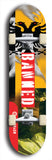 North American maple skateboard deck designed by underground artist BellyRash -- available in widths between 7.5 to 8.5 inches in both mellow concave and steep concave shapes from the BellyRash Limited Edition Blitz Deck series: Banned