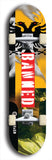 North American maple skateboard deck designed by underground artist BellyRash -- available in widths between 7.5 to 8.5 inches in both mellow concave and steep concave shapes from the BellyRash Limited Edition Blitz Deck series: Banned