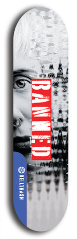 North American maple skateboard deck designed by underground artist BellyRash -- available in widths between 7.5 to 8.5 inches in both mellow concave and steep concave shapes from the BellyRash Limited Edition Blitz Deck series: Banned