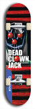 Skateboard deck: Limited edition, North American maple skateboard deck designed by underground artist BellyRash - available widths 7.5 to 8.5 inches in both mellow concave and steep concave shapes. Artwork: DEAD CLOWN JACK logo brand popsicle-shaped deck