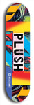 Skateboard deck: Limited edition, North American maple skateboard deck designed by underground artist BellyRash - available widths 7.5 to 8.5 inches in both mellow concave and steep concave shapes. Artwork: PLUSH logo brand popsicle-shaped deck