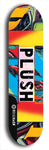 Skateboard deck: Limited edition, North American maple skateboard deck designed by underground artist BellyRash - available widths 7.5 to 8.5 inches in both mellow concave and steep concave shapes. Artwork: PLUSH logo brand popsicle-shaped deck