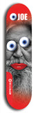 Skateboard deck: Limited edition, North American maple skateboard deck designed by underground artist BellyRash - available widths 7.5 to 8.5 inches in both mellow concave and steep concave shapes. Artwork: EYEBALL JOE logo brand popsicle-shaped deck