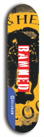 North American maple skateboard deck designed by underground artist BellyRash -- available in widths between 7.5 to 8.5 inches in both mellow concave and steep concave shapes from the BellyRash Limited Edition Blitz Deck series: Banned