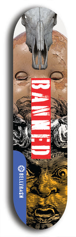 North American maple skateboard deck designed by underground artist BellyRash -- available in widths between 7.5 to 8.5 inches in both mellow concave and steep concave shapes from the BellyRash Limited Edition Blitz Deck series: Banned