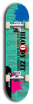 Skateboard deck: Limited edition, North American maple skateboard deck designed by underground artist BellyRash - available widths 7.5 to 8.5 inches in both mellow concave and steep concave shapes. Artwork: BLOODY ZIT logo brand popsicle-shaped deck with big BLOODY ZIT LOGO