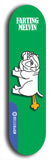 Skateboard deck: Limited edition, North American maple skateboard deck designed by underground artist BellyRash - available widths 7.5 to 8.5 inches in both mellow concave and steep concave shapes. Artwork: FARTING MELVIN logo brand popsicle-shaped deck with farting bulldog on flat-colored background