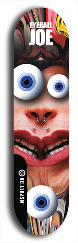 Skateboard deck: Limited edition, North American maple skateboard deck designed by underground artist BellyRash - available widths 7.5 to 8.5 inches in both mellow concave and steep concave shapes. Artwork: EYEBALL JOE logo brand popsicle-shaped deck 