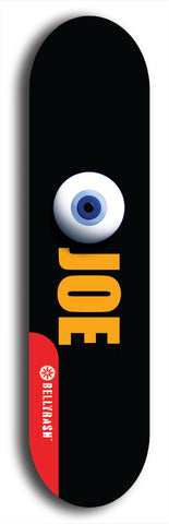 Skateboard deck: Limited edition, North American maple skateboard deck designed by underground artist BellyRash - available widths 7.5 to 8.5 inches in both mellow concave and steep concave shapes. Artwork: EYEBALL JOE logo brand popsicle-shaped deck 