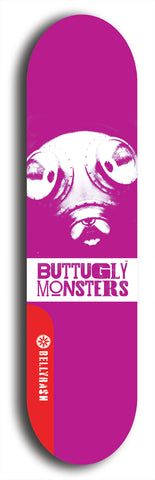 Skateboard deck: Limited edition, North American maple skateboard deck designed by underground artist BellyRash -- available in widths 7.5 to 8.5 inches in both mellow concave and steep concave shapes. Artwork: BUTTUGLY MONSTERS brand popsicle-shaped skateboard deck with monster in background. 