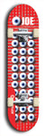 Skateboard deck: Limited edition, North American maple skateboard deck designed by underground artist BellyRash - available widths 7.5 to 8.5 inches in both mellow concave and steep concave shapes. Artwork: EYEBALL JOE logo brand popsicle-shaped deck 