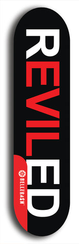 Skateboard deck: Limited edition, North American maple skateboard deck designed by underground artist BellyRash - available widths 7.5 to 8.5 inches in both mellow concave and steep concave shapes. Artwork: REVILED brand popsicle-shaped deck with a large REVILED logo on a black background