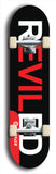 Skateboard deck: Limited edition, North American maple skateboard deck designed by underground artist BellyRash - available widths 7.5 to 8.5 inches in both mellow concave and steep concave shapes. Artwork: REVILED brand popsicle-shaped deck with a large REVILED logo on a black background