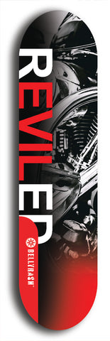 Skateboard deck: Limited edition, North American maple skateboard deck designed by underground artist BellyRash - available widths 7.5 to 8.5 inches in both mellow concave and steep concave shapes. Artwork: REVILED brand popsicle-shaped deck with a large REVILED logo with muted black and white motorcycle chrome engine