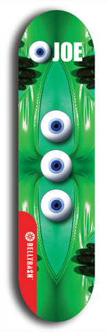 Skateboard deck: Limited edition, North American maple skateboard deck designed by underground artist BellyRash - available widths 7.5 to 8.5 inches in both mellow concave and steep concave shapes. Artwork: EYEBALL JOE logo brand popsicle-shaped deck with unusual, rare three eyeball formation