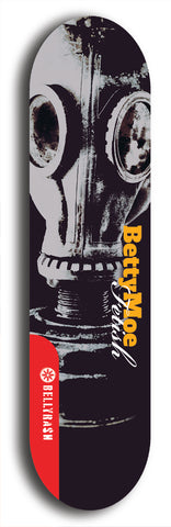 Skateboard deck: Limited edition, North American maple skateboard deck designed by underground artist BellyRash - available widths 7.5 to 8.5 inches in both mellow concave and steep concave shapes. Artwork: BETTYMOE FETISH logo brand popsicle-shaped deck with muted large black and white gas mask in background